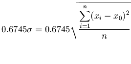 $\displaystyle 0.6745\sigma = 0.6745\sqrt{\frac{\displaystyle\sum_{i=1}^n(x_i-x_0)^2}{n}}$