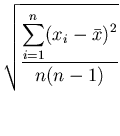 $\displaystyle \sqrt{\frac{\displaystyle\sum_{i=1}^n(x_i-\bar{x})^2}{n(n-1)}}$