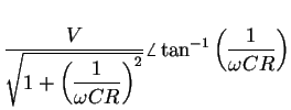 $\displaystyle {\displaystyle\frac{V}{\sqrt{1+\left({\displaystyle\frac1{\omega CR}}\right)^2}}}
\angle \tan^{-1}\left(\frac1{\omega CR}\right)$