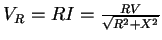 $V_{R} = RI=\frac{RV}{\sqrt{R^2+X^2}}$