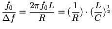$\displaystyle \frac{f_0}{\Delta f}=\frac{2\pi f_0L}{R}=(\frac{1}{R})\cdot(\frac{L}{C})^\frac{1}{2}$
